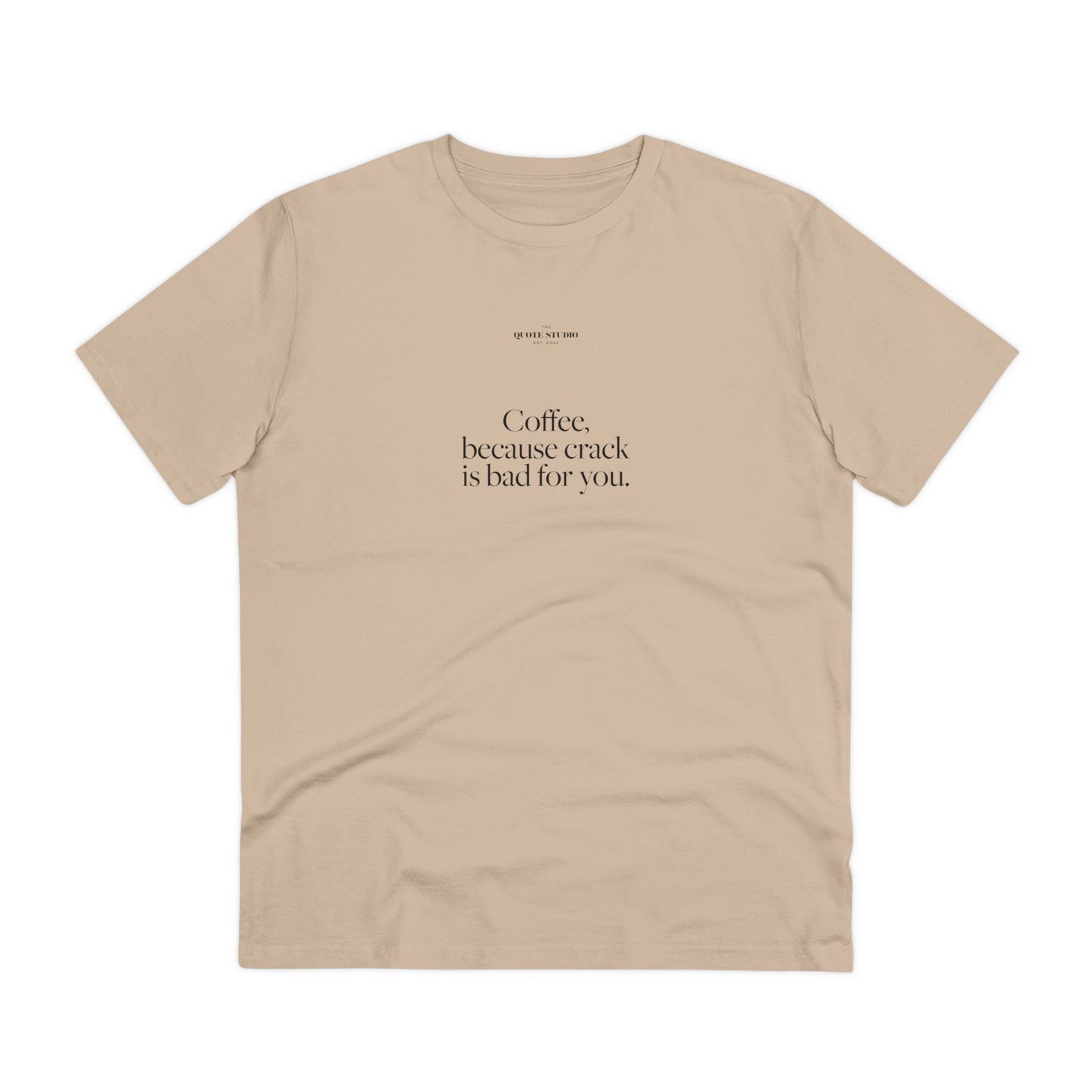Coffee because crack is bad for you T-Shirt