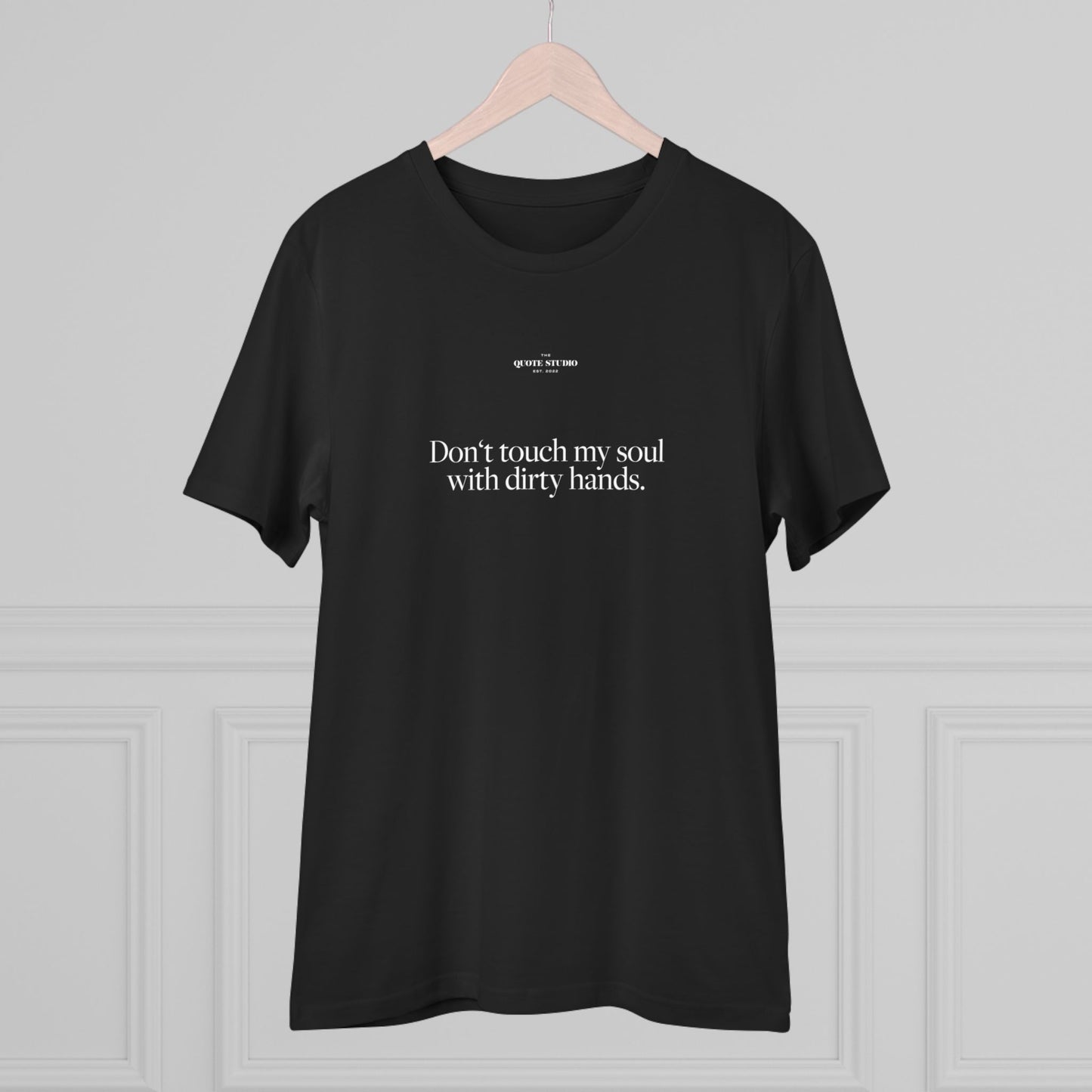 Don't touch my soul with dirty hands T-Shirt