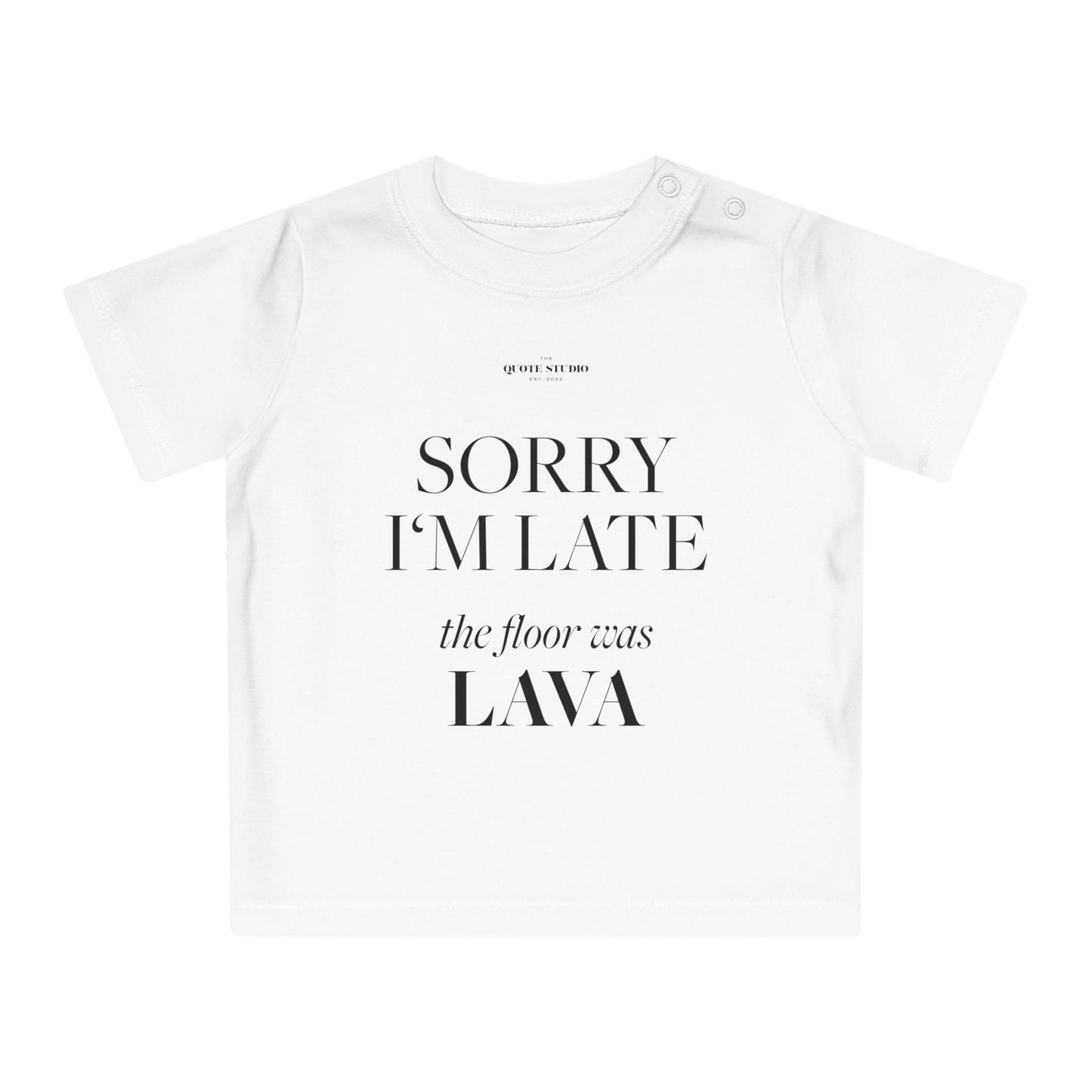 Sorry I'm late the floor was lava Baby T-Shirt