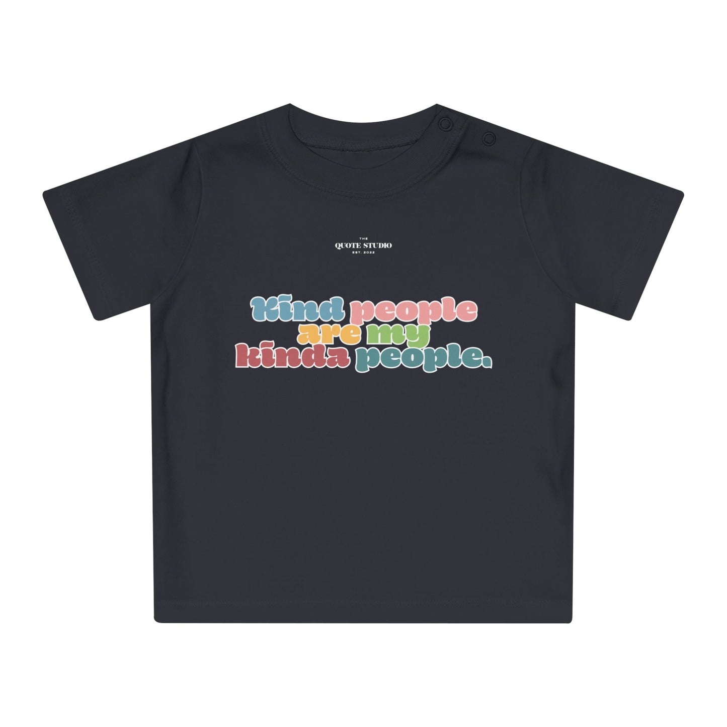 Kind people are my kinda people Baby T-Shirt