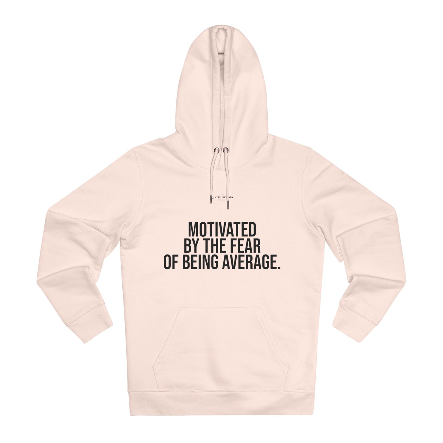 Motivated by the fear of being average Hoodie