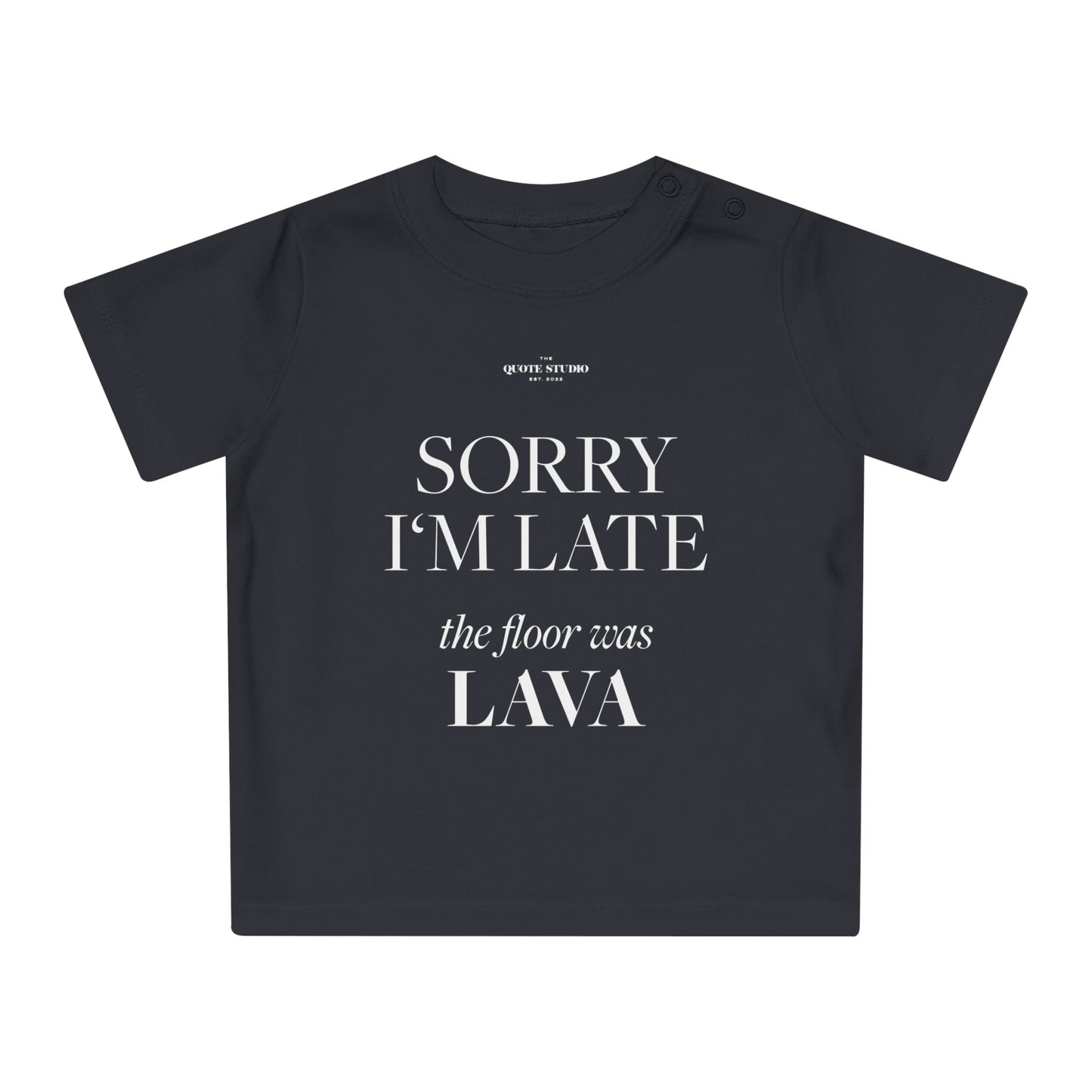 Sorry I'm late the floor was lava Baby T-Shirt