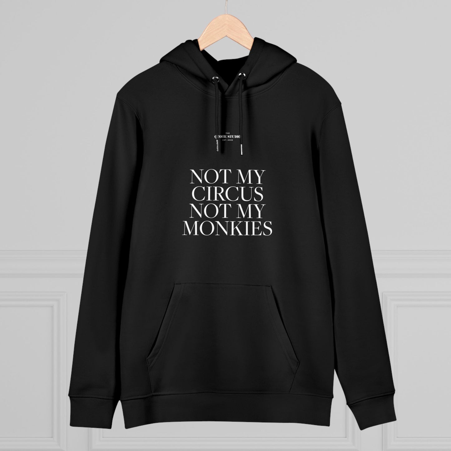 Not my circus, not m monkies Hoodie