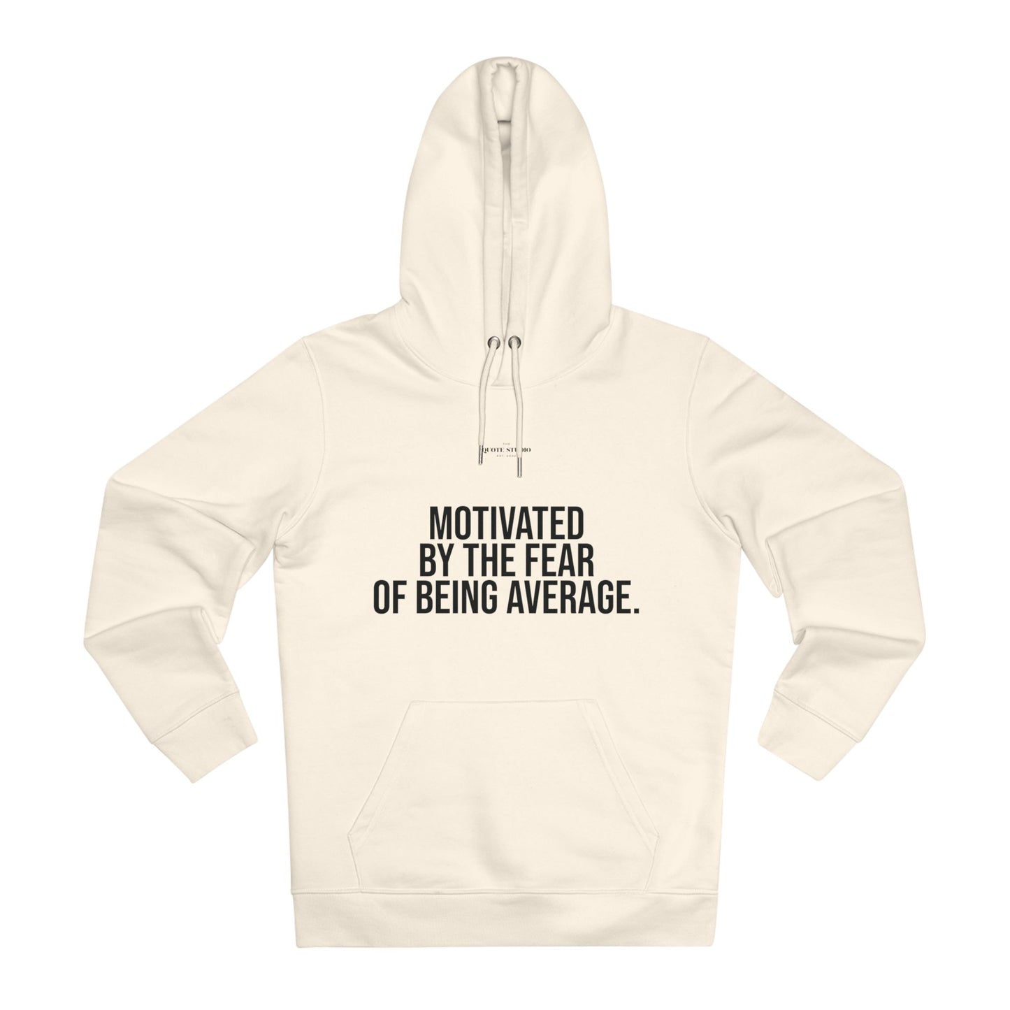 Motivated by the fear of being average Hoodie