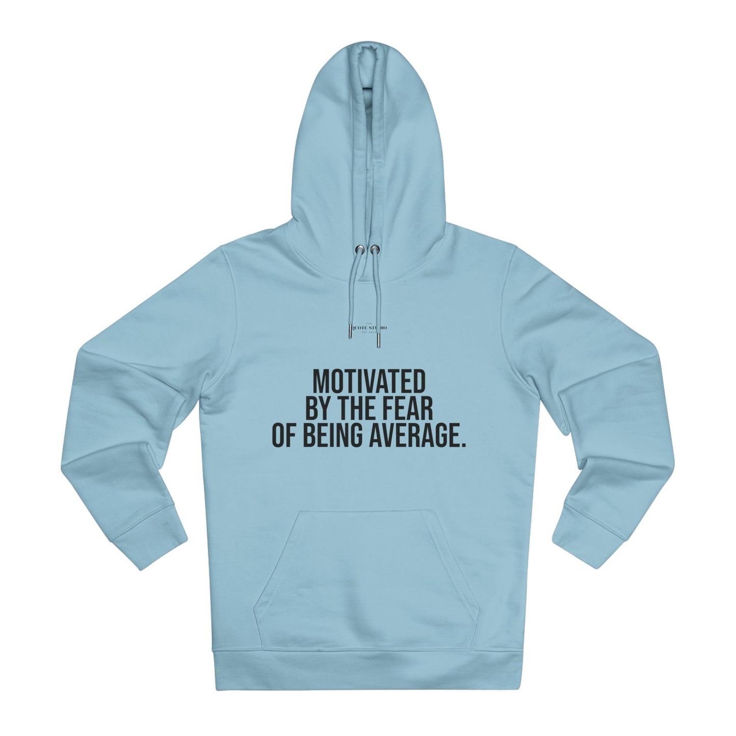 Motivated by the fear of being average Hoodie