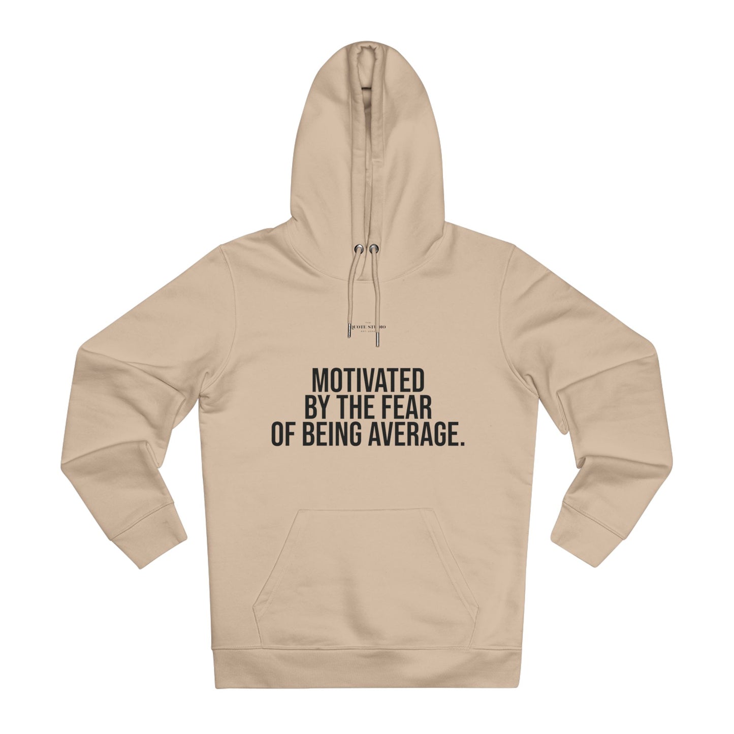 Motivated by the fear of being average Hoodie