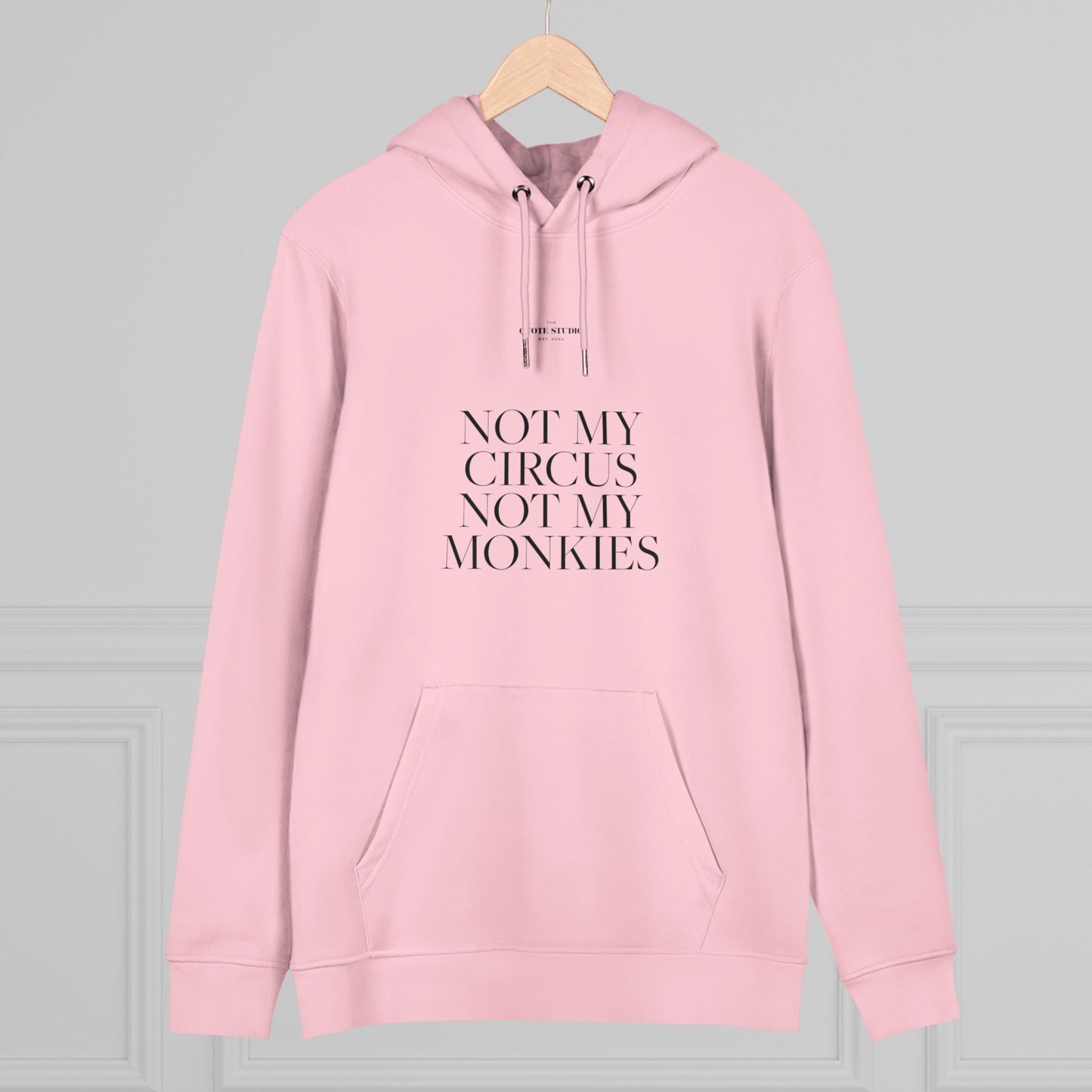 Not my circus, not m monkies Hoodie