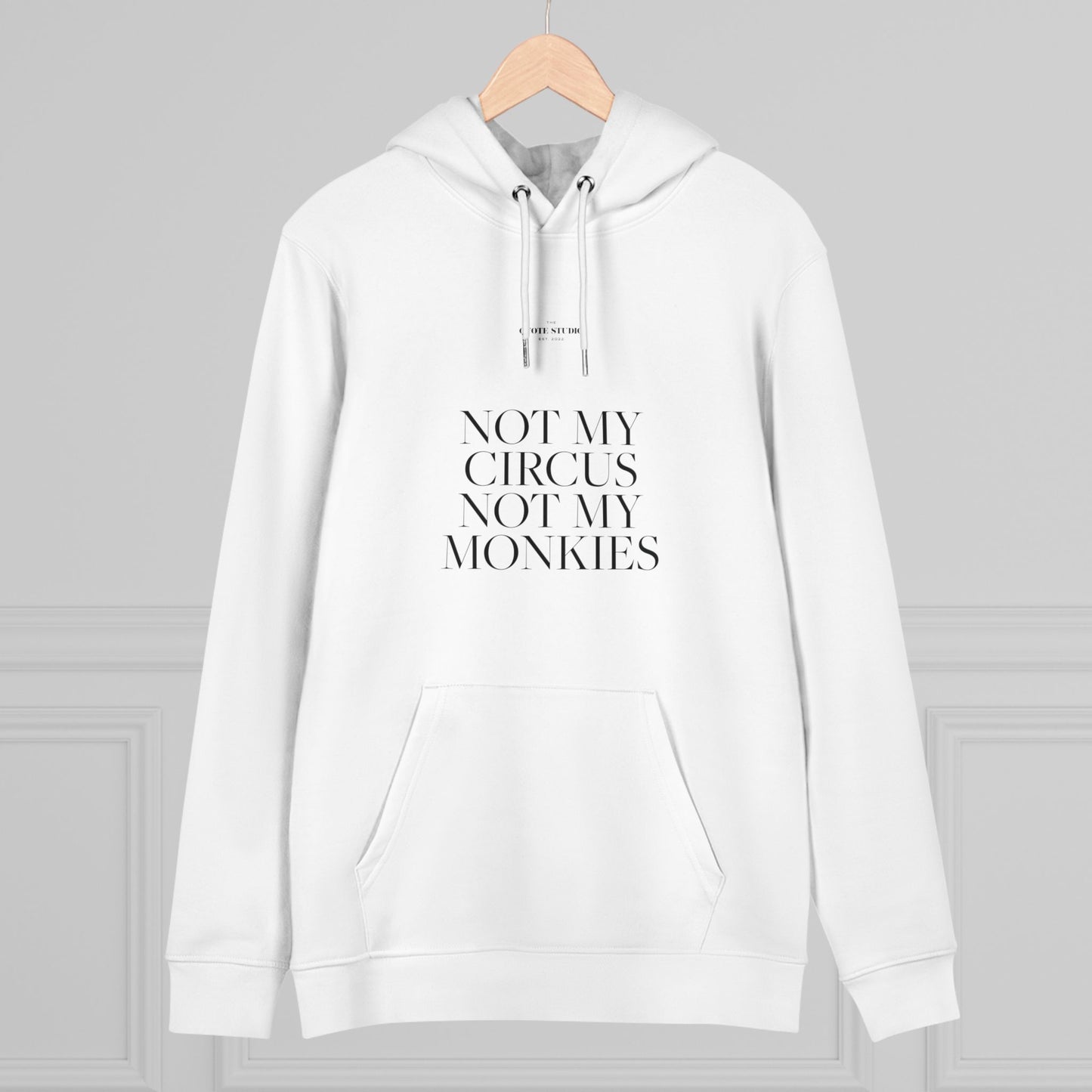 Not my circus, not m monkies Hoodie