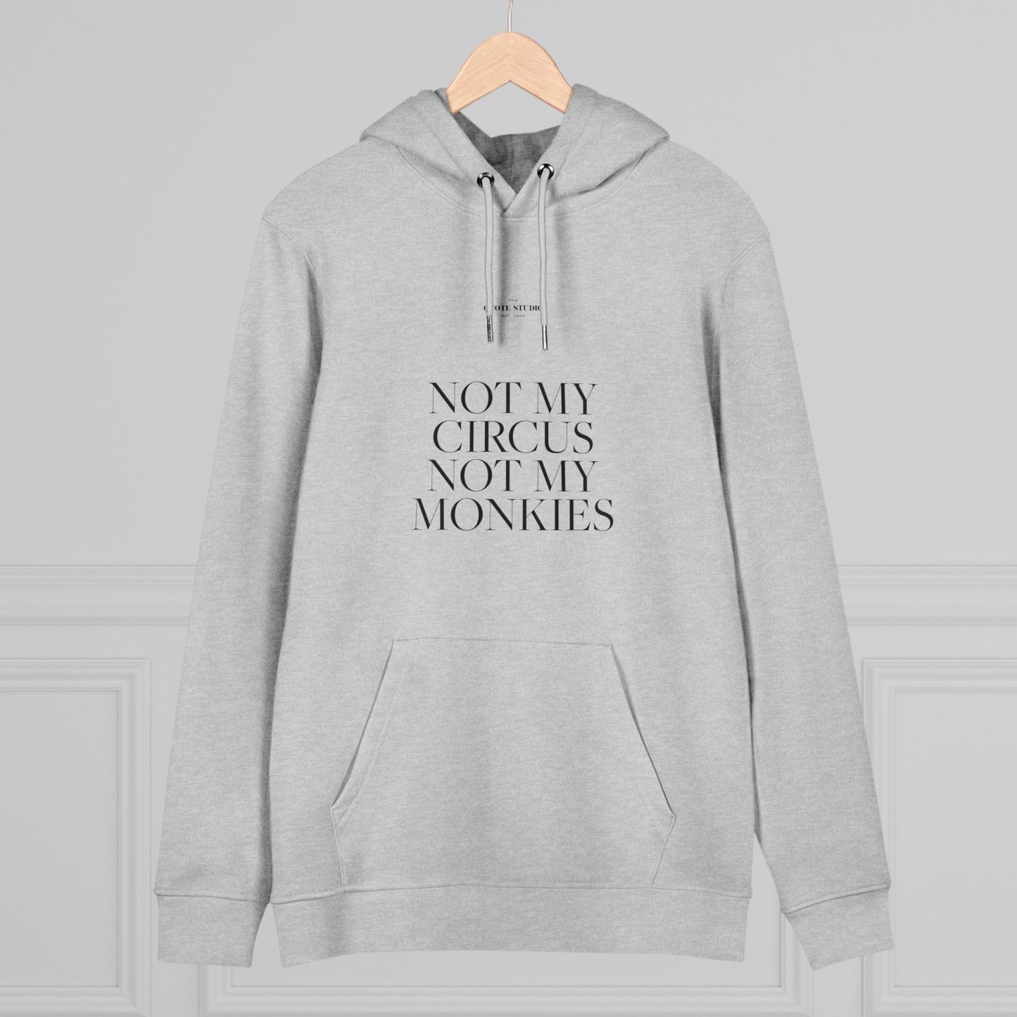 Not my circus, not m monkies Hoodie