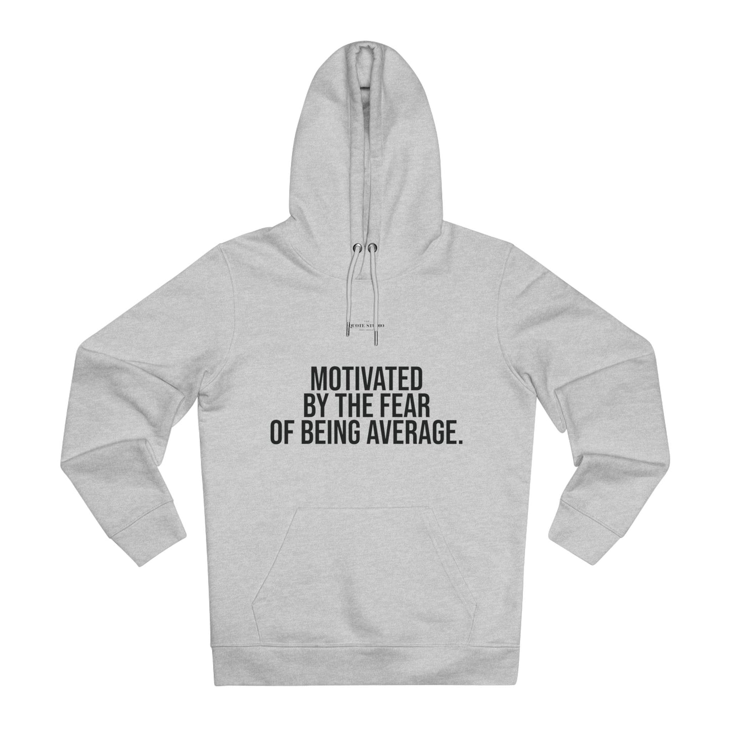 Motivated by the fear of being average Hoodie