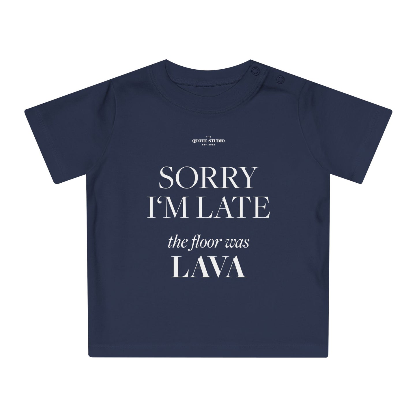 Sorry I'm late the floor was lava Baby T-Shirt