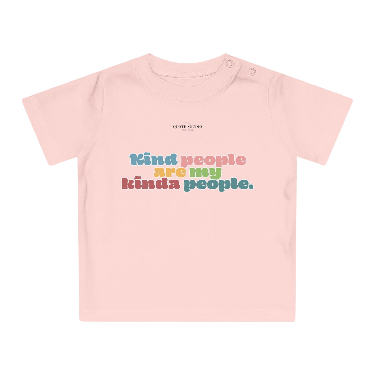 Kind people are my kinda people Baby T-Shirt
