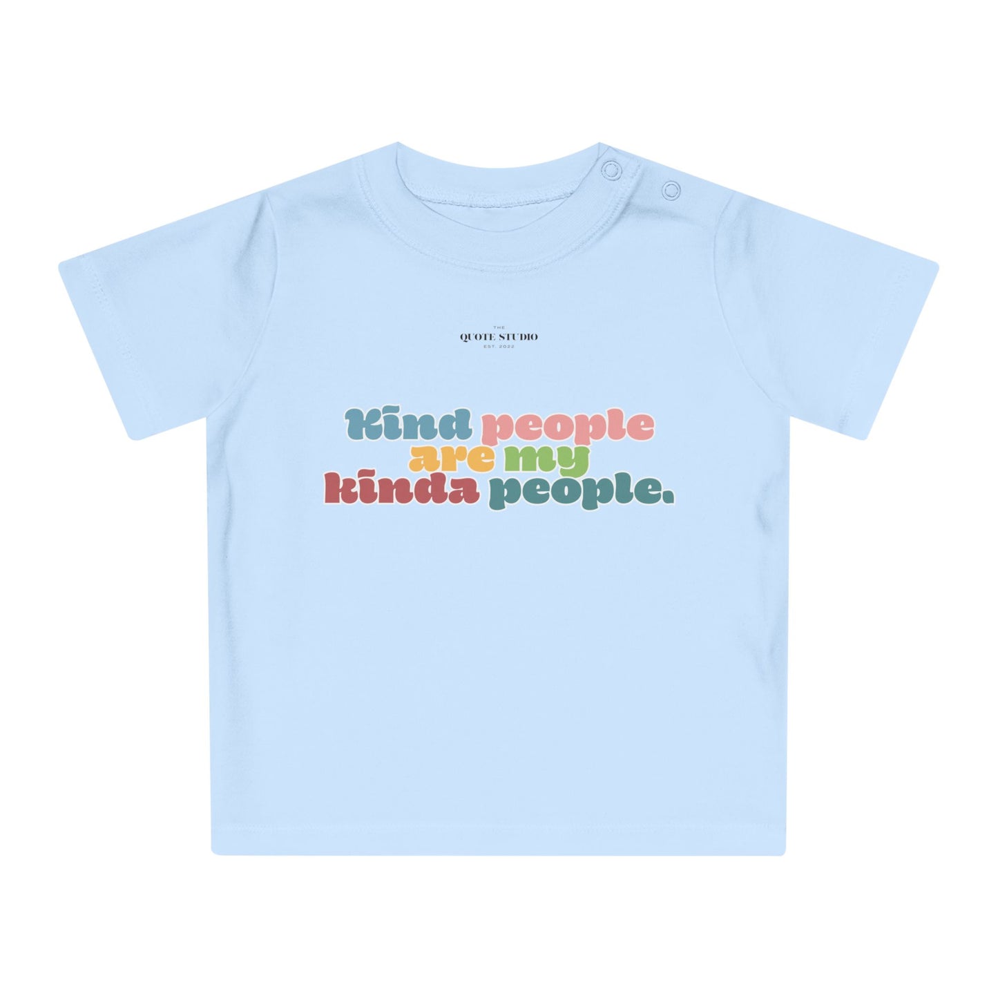 Kind people are my kinda people Baby T-Shirt