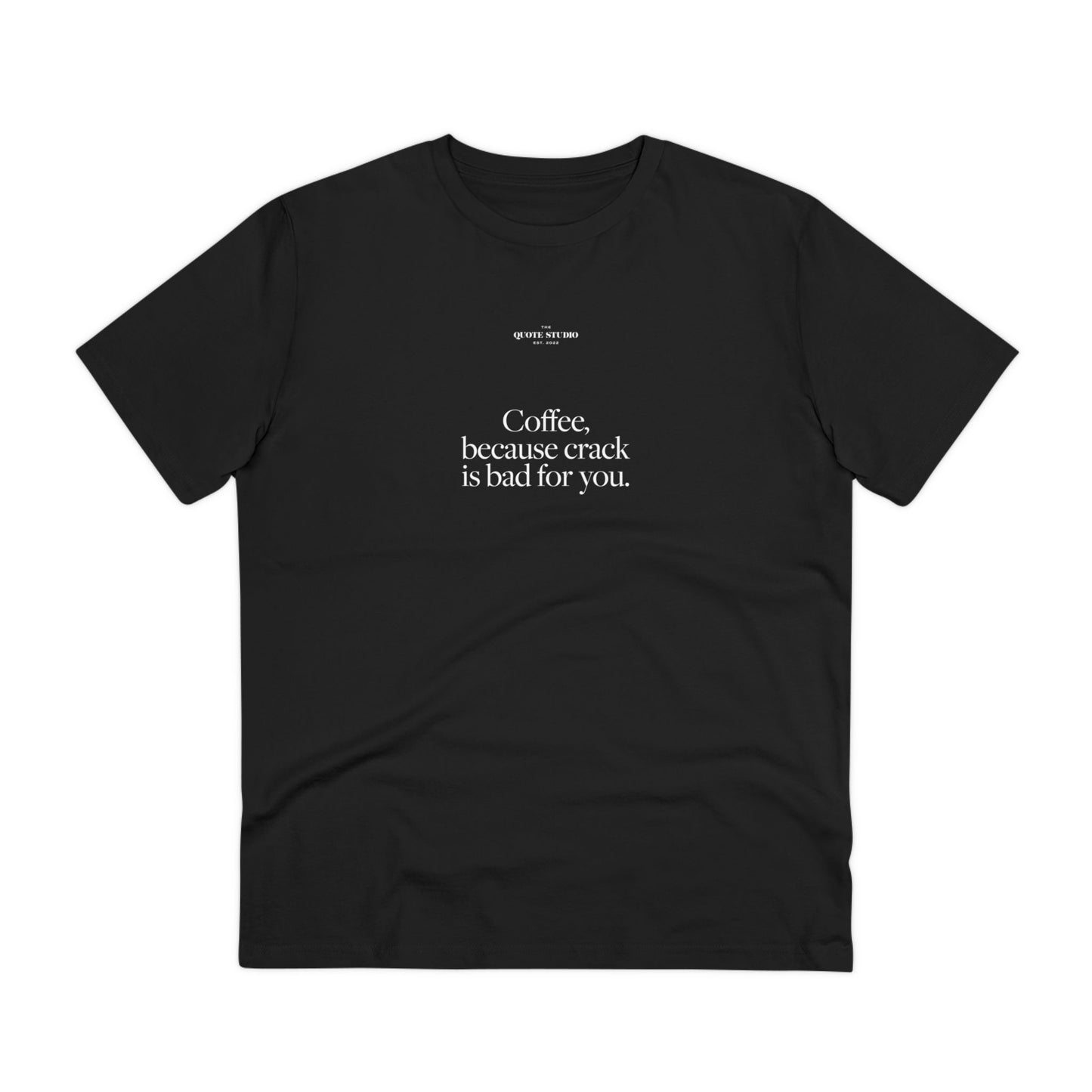 Coffee because crack is bad for you T-Shirt