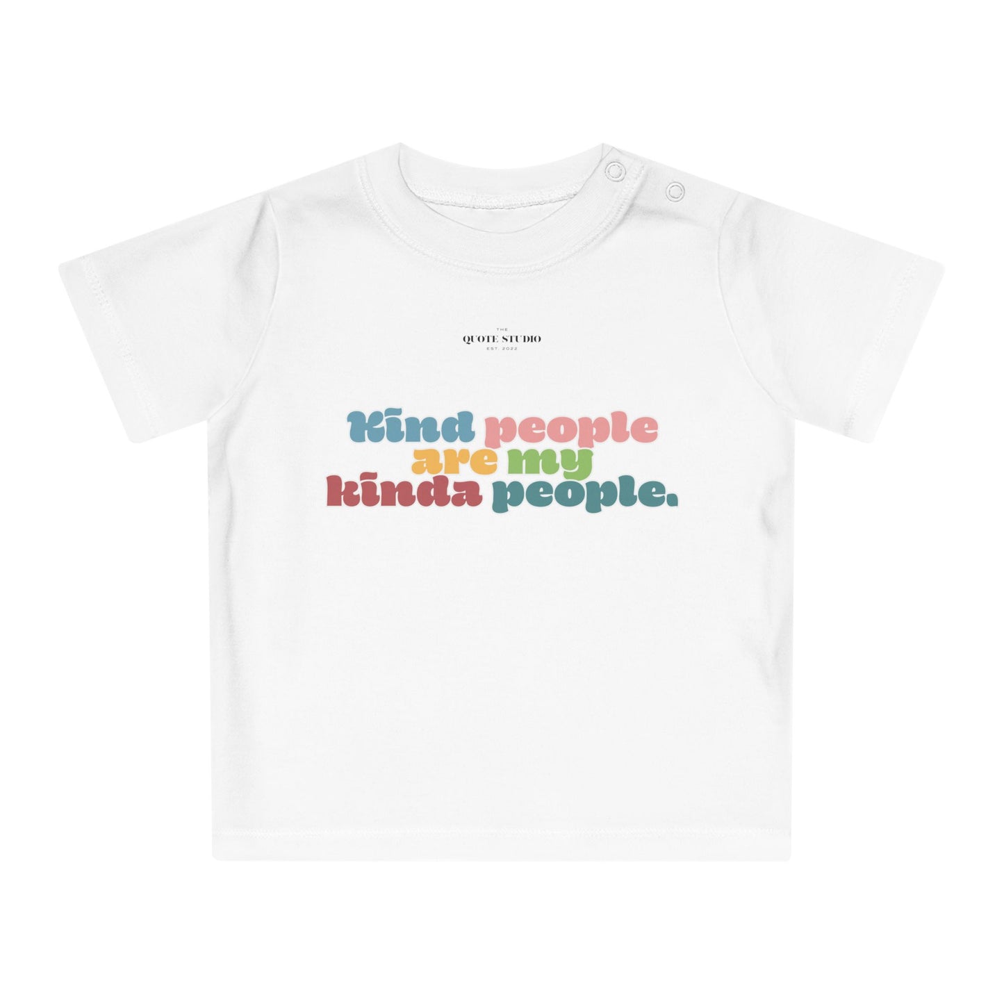Kind people are my kinda people Baby T-Shirt