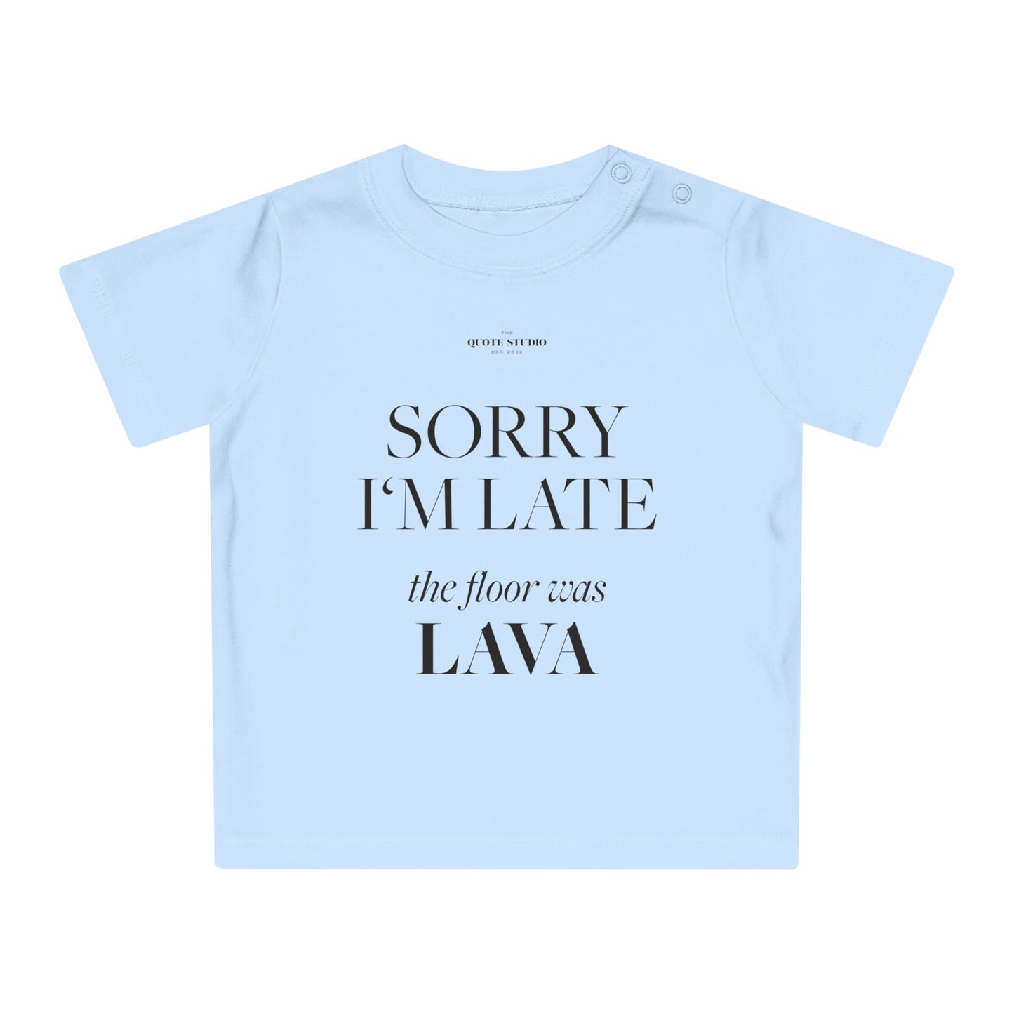 Sorry I'm late the floor was lava Baby T-Shirt