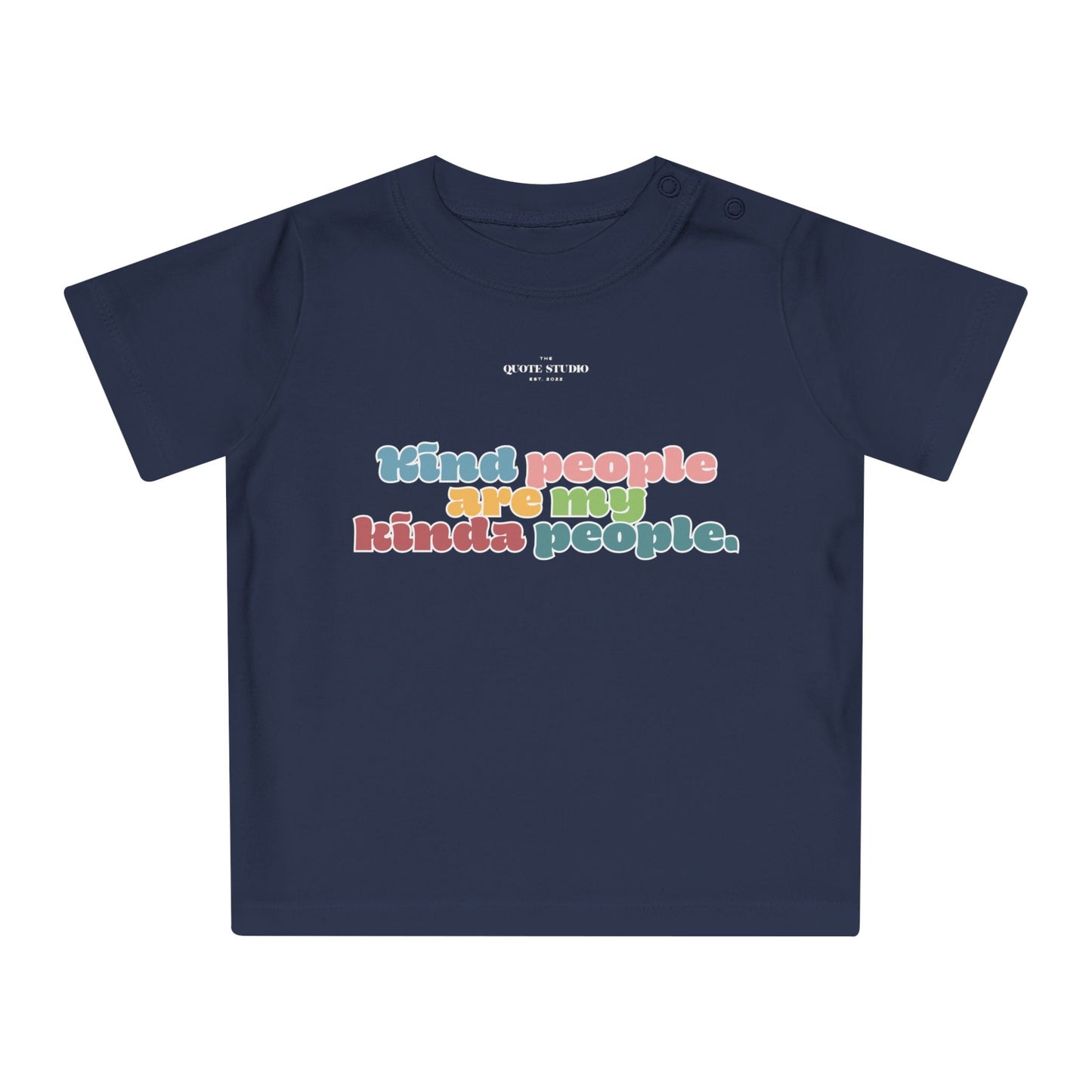 Kind people are my kinda people Baby T-Shirt