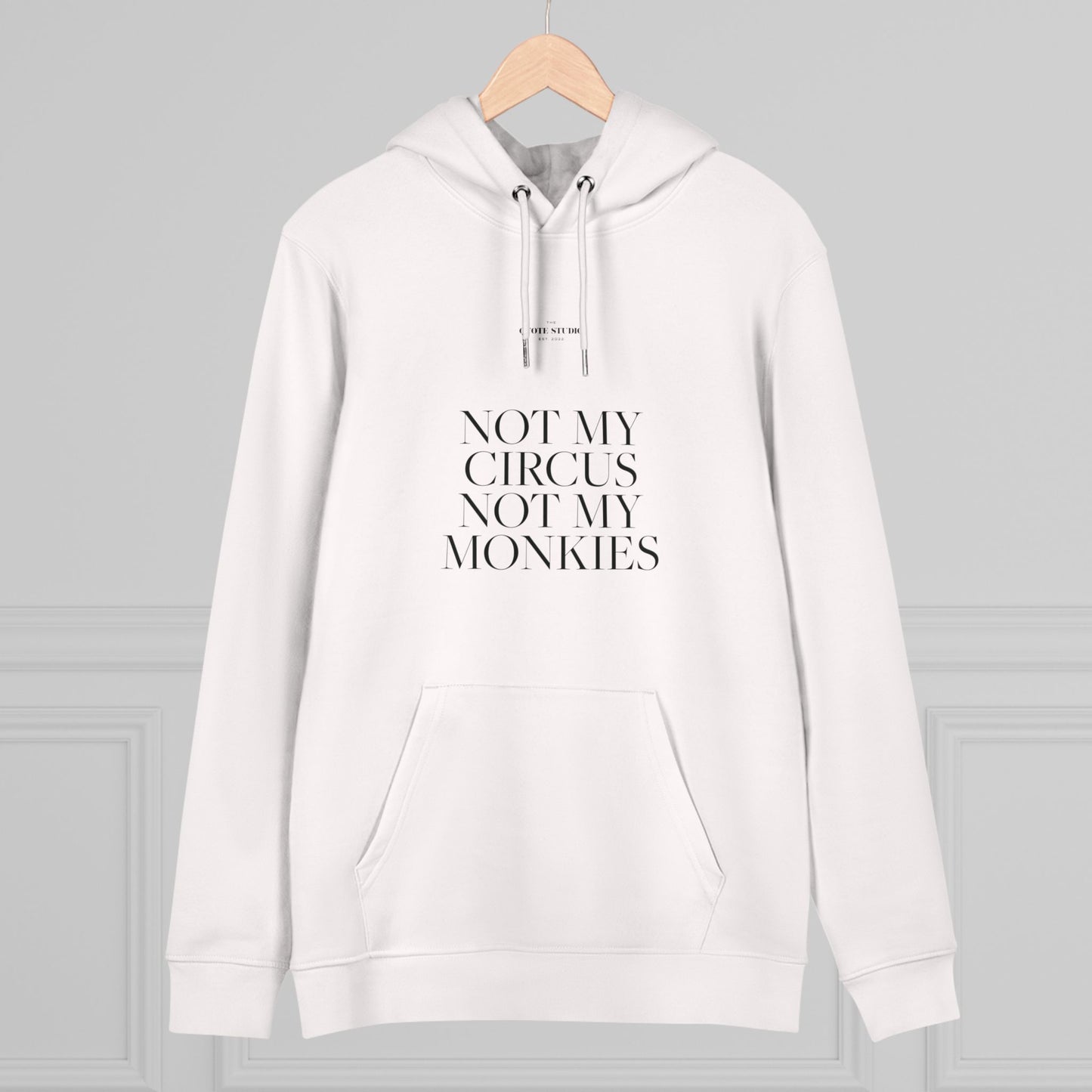 Not my circus, not m monkies Hoodie