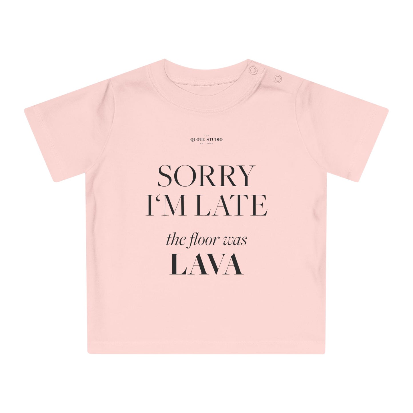 Sorry I'm late the floor was lava Baby T-Shirt